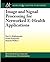 Image and Signal Processing for Networked eHealth Applications (Synthesis Lectures on Biomedical Engineering)