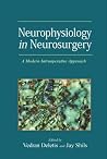 Neurophysiology in Neurosurgery: A Modern Intraoperative Approach Neurophysiology in Neurosurgery: A Modern Intraoperative Approach