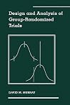 Design and Analysis of Group- Randomized Trials Design and Analysis of Group- Randomized Trials