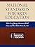 National Standards for Arts Education: What Every Young American Should Know and Be Able to Do in the Arts