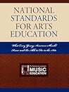 National Standards for Arts Education: What Every Young American Should Know and Be Able to Do in the Arts