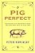 Pig Perfect by Peter Kaminsky