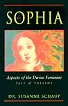 Sophia: Aspects of the Divine Feminine Past & Present