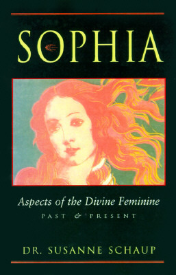 Sophia: Aspects of the Divine Feminine Past & Present (Paperback)