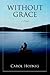 Without Grace: A Novel