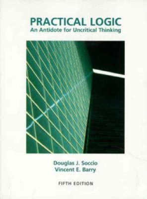 Practical Logic: An Antidote for Uncritical Thinking, 5th Edition (Paperback)