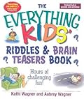 The Everything Kids Riddles & Brain Teasers Book: Hours of Challenging Fun