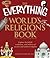 The Everything World's Religions Book: Explore the beliefs, traditions, and cultures of ancient and modern religions (Everything® Series)