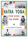 Hatha Yoga for Kids: by Kids! Hatha Yoga for Kids: by Kids!