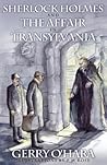 Sherlock Holmes and the Affair in Transylvania by Gerry   O'Hara