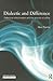 Dialectic and Difference: Dialectical Critical Realism and the Grounds of Justice (Ontological Explorations (Routledge Critical Realism))