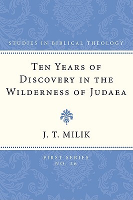 Ten Years of Discovery in the Wilderness of Judaea (Studies in Biblical Theology, First)