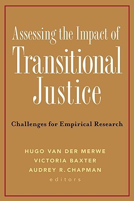 Assessing the Impact of Transitional Justice: Challenges for Empirical Research (Paperback)