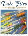 Tube Flies: A Tying, Fishing & Historical Guide