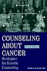 Counseling About Cancer: Strategies for Genetic Counseling Counseling About Cancer: Strategies for Genetic Counseling