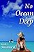 No Ocean Deep by Cate Swannell No Ocean Deep by Cate Swannell