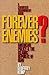 Forever Enemies?: American Policy & the Islamic Republic of Iran