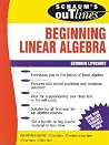 Schaum's Outline of Beginning Linear Algebra Schaum's Outline of Beginning Linear Algebra