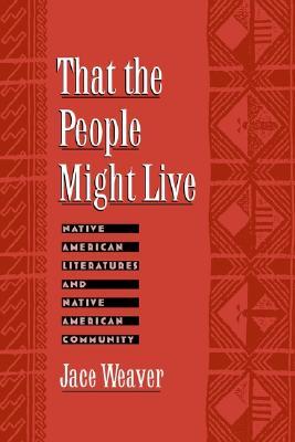 That the People Might Live: Native American Literatures and Native American Community (Paperback)
