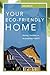 Your Eco-Friendly Home by Sid Davis