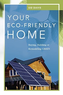 Your Eco-Friendly Home: Buying, Building, or Remodeling Green (Paperback)