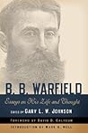 B. B. Warfield: Essays on His Life and Thought