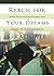 Reach for Your Dreams Graduate: Recharge Your Life with True and Courageous Stories of Individuals Who Would Not Accept Defeat