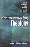 Reconstructing Theology: A Critical Assessment of the Theology of Clark Pinnock