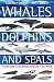Whales, Dolphins and Seals:...
