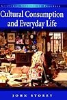 Cultural Consumption and Everyday life (Cultural Studies in Practice)