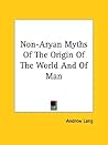Non-Aryan Myths Of The Origin Of The World And Of Man