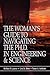 The Woman's Guide to Navigating the Ph.D. in Engineering & Sc... by Barbara B. Lazarus