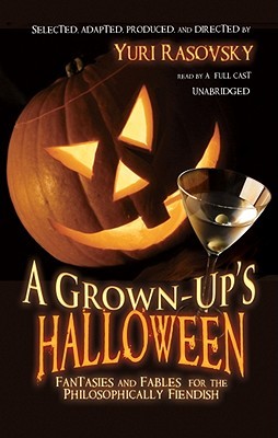A Grown-Up's Halloween: Fantasies and Fables for the Philosophically Fiendish (Audio CD)