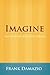 Imagine by DAMAZIO FRANK