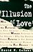 The Illusion of Love by David P. Celani