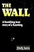 THE WALL: A horrifying true...