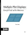Multiple-Plot Displays: Simplified with Macros (Art Carpenter's SAS Software)