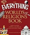 The Everything World's Religions Book: Explore the beliefs, traditions, and cultures of ancient and modern religions The Everything World's Religions Book: Explore the beliefs, traditions, and cultures of ancient and modern religions