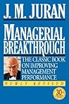 Managerial Breakthrough: The Classic Book on Improving Management Performance Managerial Breakthrough: The Classic Book on Improving Management Performance