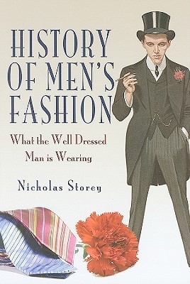 History of Men's Fashion: What the Well Dressed Man is Wearing (Hardcover)