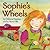Sophie's Wheels by Debora Pearson