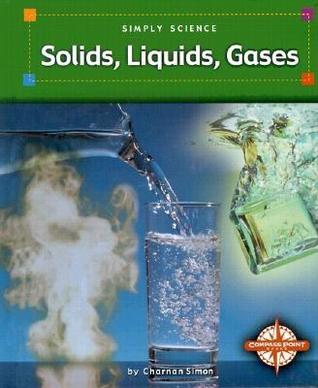 Solids, Liquids, Gases (Simply Science)