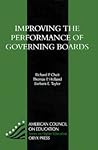 Improving the Performance of Governing Boards (AMERICAN COUNCIL ON EDUCATION/ORYX PRESS SERIES ON HIGHER EDUCATION) Improving the Performance of Governing Boards (AMERICAN COUNCIL ON EDUCATION/ORYX PRESS SERIES ON HIGHER EDUCATION)