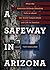 A Safeway in Arizona: What the Gabrielle Giffords Shooting Tells Us about the Grand Canyon State and Life in America (Library Edition)