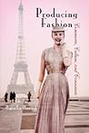 Producing Fashion: Commerce, Culture, and Consumers (Hagley Perspectives on Business and Culture)