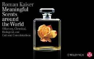 Meaningful Scents Around the World: Olfactory, Chemical, Biological, and Cultural Considerations (Hardcover)
