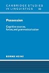 Possession: Cognitive Sources, Forces, and Grammaticalization (Cambridge Studies in Linguistics, Series Number 83)