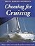 Choosing for Cruising: How to Select and Equip the Perfect Cruising Yacht