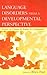 Language Disorders from a Developmental Perspective