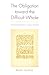 The Obligation Toward the Difficult Whole: Postmodernist Long Poems (Modern Contemporary Poetics)